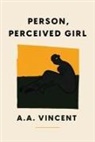 A a Vincent, A. a. Vincent - Person, Perceived Girl