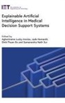 Dinh-Thuan Do, Dinh-Thuan (Research Scientist Do, Jude Hemanth, Jude (Professor Hemanth, Agbotiname Lucky Imoize, Agbotiname Lucky (Lecturer Imoize... - Explainable Artificial Intelligence in Medical Decision Support Systems