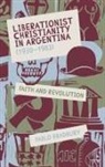 Dr Pablo Bradbury, Pablo Bradbury - Liberationist Christianity in Argentina (1930-1983)