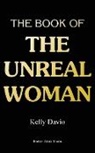 Kelly Davio - The Book of the Unreal Woman