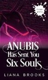 Liana Brooks - Anubis Has Sent You Six Souls