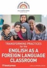 Holly Hansen-Thomas, Lucilla Lopriore - Transforming Practices for the English as a Foreign Language Classroom