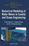 Pablo Higuera, Jie Hu, Hu Jie, Jie Hu, Jinghua Wang, Pablo Higuera... - Numerical Modeling Of Water Waves In Coastal And Ocean Engineering