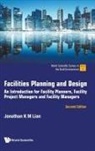 Jonathan K M Lian, Jonathan Khin Ming Lian, Jonathan Khin Ming Lian - Facilities Planning And Design: An Introduction For Facility Planners, Facility Project Managers And Facility Managers