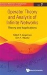 Erin P J Pearse, Palle Jorgensen, Jorgensen Palle, Palle E T Jorgensen, Erin P J Pearse Palle E T Jorgensen, Erin P J Pearse... - Operator Theory And Analysis Of Infinite Networks