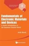 Avik Ghosh, Avik Ghosh, Ghosh Avik - Fundamentals Of Electronic Materials And Devices: A Gentle Introduction To The Quantum-classical World
