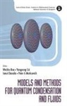 Yongyong Cai Ionut Danaila Weizhu Bao, Weizhu Bao, Bao Weizhu, Yongyong Cai, Ionut Danaila, Danaila Ionut... - Models And Methods For Quantum Condensation And Fluids
