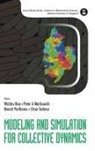 Peter A Markowich Benoit Pe Weizhu Bao, Weizhu Bao, Bao Weizhu, Benoit Perthame, Peter A Markowich, Peter A. Markowich... - Modeling And Simulation For Collective Dynamics