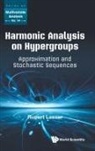 Rupert Lasser, Lasser Rupert, Rupert Lasser - Harmonic Analysis On Hypergroups: Approximation And Stochastic Sequences