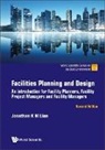 Jonathan K M Lian, Jonathan Khin Ming Lian, Jonathan Khin Ming Lian - Facilities Planning And Design: An Introduction For Facility Planners, Facility Project Managers And Facility Managers