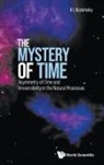 A L Kuzemsky, Alexander Leonidovich Kuzemsky, Alexander L. Kuzemsky, Alexander Leonidovich Kuzemsky - Mystery Of Time, The: Asymmetry Of Time And Irreversibility In The Natural Processes