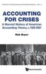 Rob Bryer, Robert Arthur Bryer, Rob Bryer - Accounting For Crises: A Marxist History Of American Accounting Theory, C.1929-2007