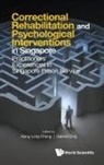 Gabriel Ong Xiang Long Cheng, Xiang Long Cheng, Gabriel Ong, Gabriel Ong, Ong Gabriel, Xiang Long Cheng - Correctional Rehabilitation & Psychological Interventions In Singapore: Practitioners' Experiences In Singapore Prison Service