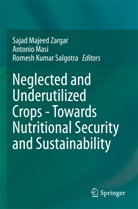 Romesh Kumar Salgotra, Antonio Masi, Romesh Kumar Salgotra, Sajad Majeed Zargar - Neglected and Underutilized Crops - Towards Nutritional Security and Sustainability