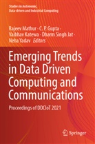 C. P. Gupta, Dharm Singh Jat, Vaibhav Katewa, Vaibhav Katewa et al, Rajeev Mathur, C P Gupta... - Emerging Trends in Data Driven Computing and Communications