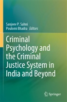 Bhadra, Poulomi Bhadra, Sanjeev P Sahni, Sanjeev P. Sahni - Criminal Psychology and the Criminal Justice System in India and Beyond