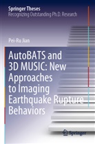 Pei-Ru Jian - AutoBATS and 3D MUSIC: New Approaches to Imaging Earthquake Rupture Behaviors