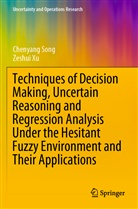 Chenyang Song, Zeshui Xu - Techniques of Decision Making, Uncertain Reasoning and Regression Analysis Under the Hesitant Fuzzy Environment and Their Applications