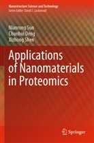Chunhui Deng, Xizhong Shen, Nianrong Sun - Applications of Nanomaterials in Proteomics