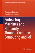 Gao, Xiao-Zhi Gao, Mohammed Usman - Embracing Machines and Humanity Through Cognitive Computing and IoT