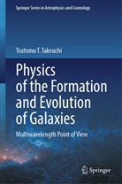 Tsutomu Takeuchi, Tsutomu T Takeuchi, Tsutomu T. Takeuchi - Physics of the Formation and Evolution of Galaxies