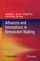 Tao Jiang, Guanghui Li, Jun Luo, Zhiwei Peng, Mingjun Rao, Mingjun et al Rao - Advances and Innovations in Ferronickel-Making