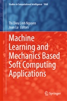 Thi Dieu Linh Nguyen, Lu, Joan Lu, Thi Dieu Linh Nguyen, Nguyen Thi Dieu Linh - Machine Learning and Mechanics Based Soft Computing Applications