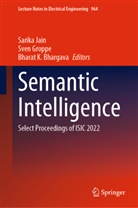 Bharat K. Bhargava, Sven Groppe, Sarika Jain, Bharat K Bhargava - Semantic Intelligence