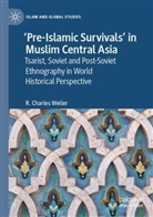 R Charles Weller, R. Charles Weller - 'Pre-Islamic Survivals' in Muslim Central Asia