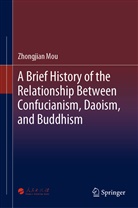 Zhongjian Mou - A Brief History of the Relationship Between Confucianism, Daoism, and Buddhism