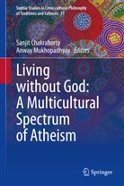 Sanjit Chakraborty, Mukhopadhyay, Anway Mukhopadhyay - Living without God: A Multicultural Spectrum of Atheism