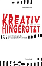 Eberhard Schuy - Kreativ Hingerotzt