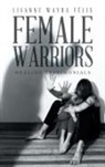 Lisanne Wayra Félix - Female Warriors