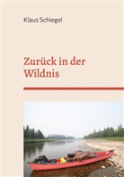Klaus Schiegel - Zurück in der Wildnis