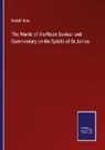 Rudolf Stier - The Words of the Risen Saviour and Commentary on the Epistle of St James