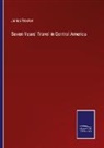 Julius Froebel - Seven Years' Travel in Central America