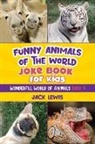 Jack Lewis - Funny Animals of the World Joke Book for Kids