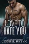 Jennifer Sucevic - Love to Hate You