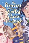 Deya Muniz - The Princess and the Grilled Cheese Sandwich (A Graphic Novel)
