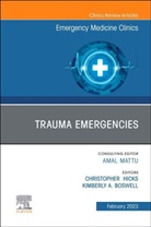 Kimberly A. Boswell, Christopher Hicks, Christopher (St Michael's Hospital Hicks, Hicks Christopher, Kimberly A. Boswell - Trauma Emergencies, An Issue of Emergency Medicine Clinics of North America