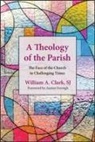William A Clark, William A. Clark - A Theology of the Parish