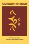 Khenchen Palden Sherab Rinpoche - Glorious Wisdom: The Autobiography of Khenchen Palden Sherab Rinpoche