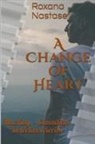 Roxana Nastase - A Change of Heart