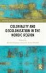 Adrian Suarez-Krabbe Groglopo, Julia Groglopo Suarez-Krabbe, Adrian Groglopo, Adrián Groglopo, Julia Suárez-Krabbe - Coloniality and Decolonisation in the Nordic Region
