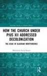 Marialuisa Lucia Sergio, Marialuisa Lucia (Universita Degli Studi R Sergio - How the Church Under Pius XII Addressed Decolonization
