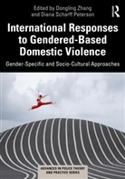 Dongling (Webster University Zhang, Diana Scharff Peterson, Scharff Peterson Diana, Dongling Zhang - International Responses to Gendered-Based Domestic Violence