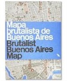 Vanessa Bell - Brutalist Buenos Aires Map / Mapa brutalista de Buenos Aires