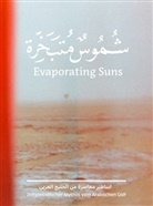 Latifa Al Khalifa, M Al Sayegh, Meitha Almazrooei, Al Sayegh, Munira Al Sayegh, Kulturstiftung Basel H Geiger... - Evaporating Suns