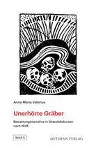 Anna-Maria Valerius - Unerhörte Gräber