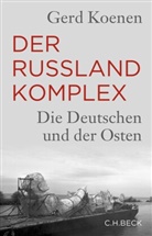 Gerd Koenen - Der Russland-Komplex